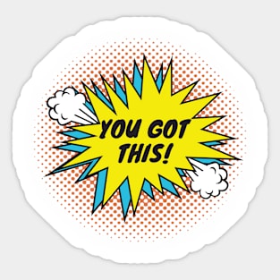 You got this tshirt Sticker